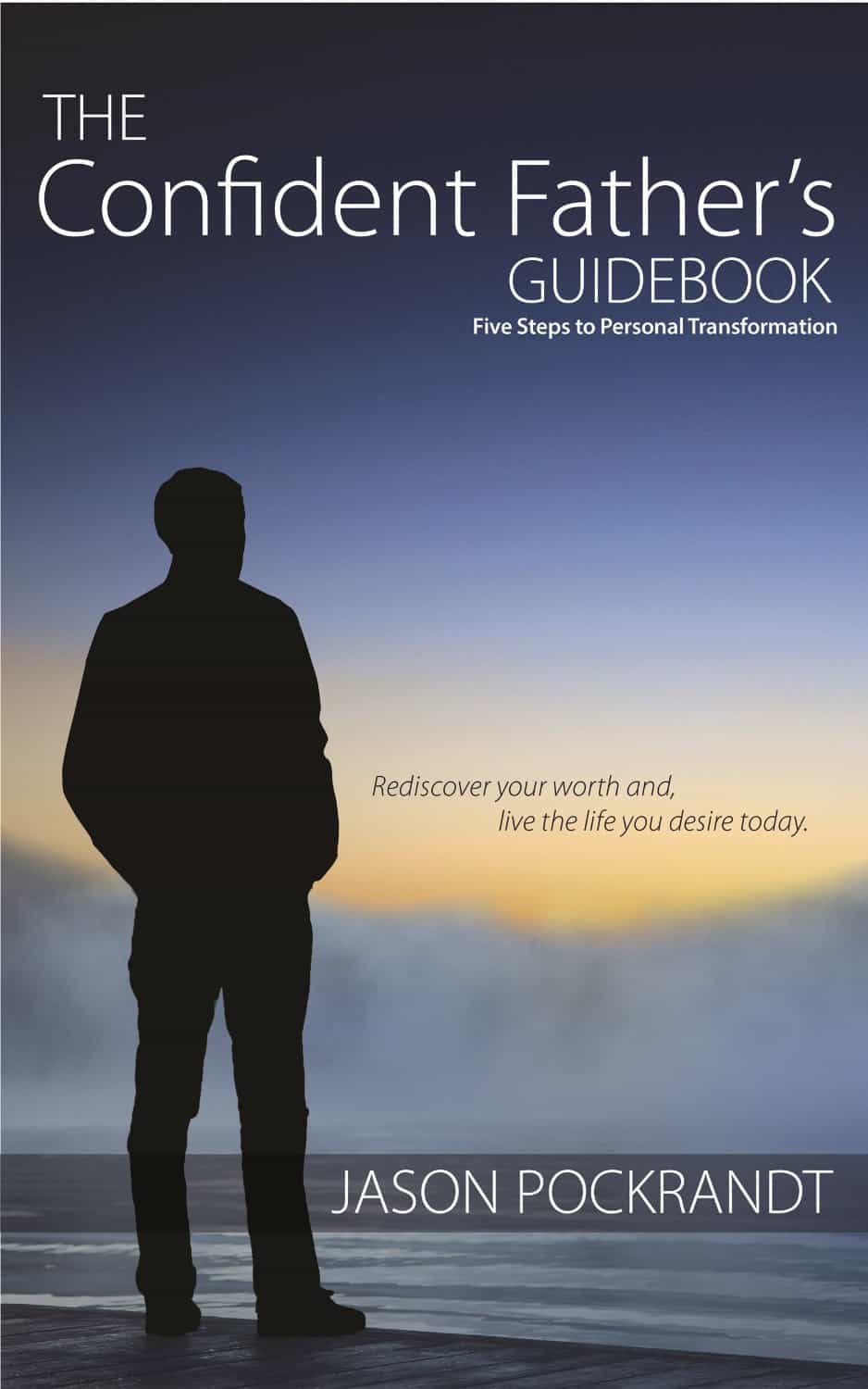 7 Inspiring Quotes From The Confident Father’s Guidebook: 5 Steps To Personal Transformation
