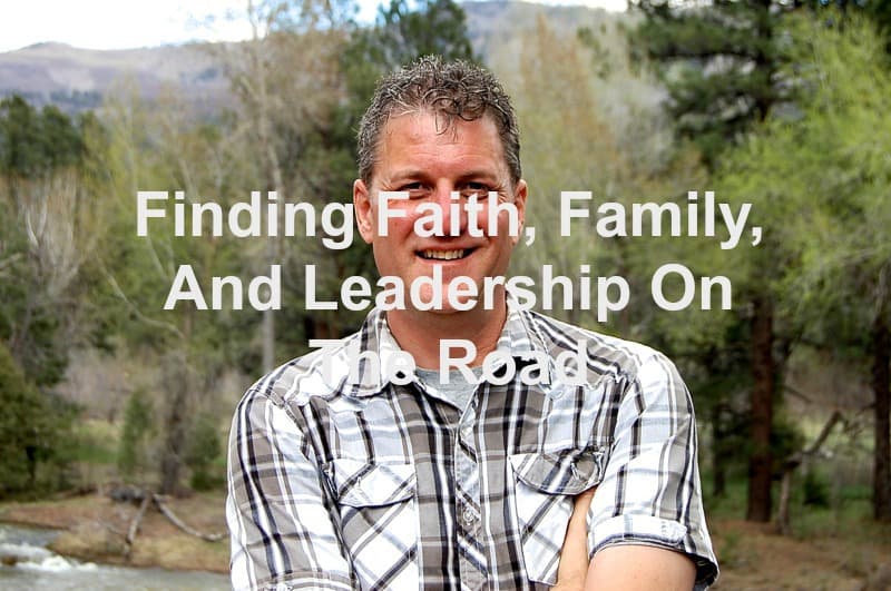 Finding Faith, Family, And Leadership On The Road With Mike Boyink