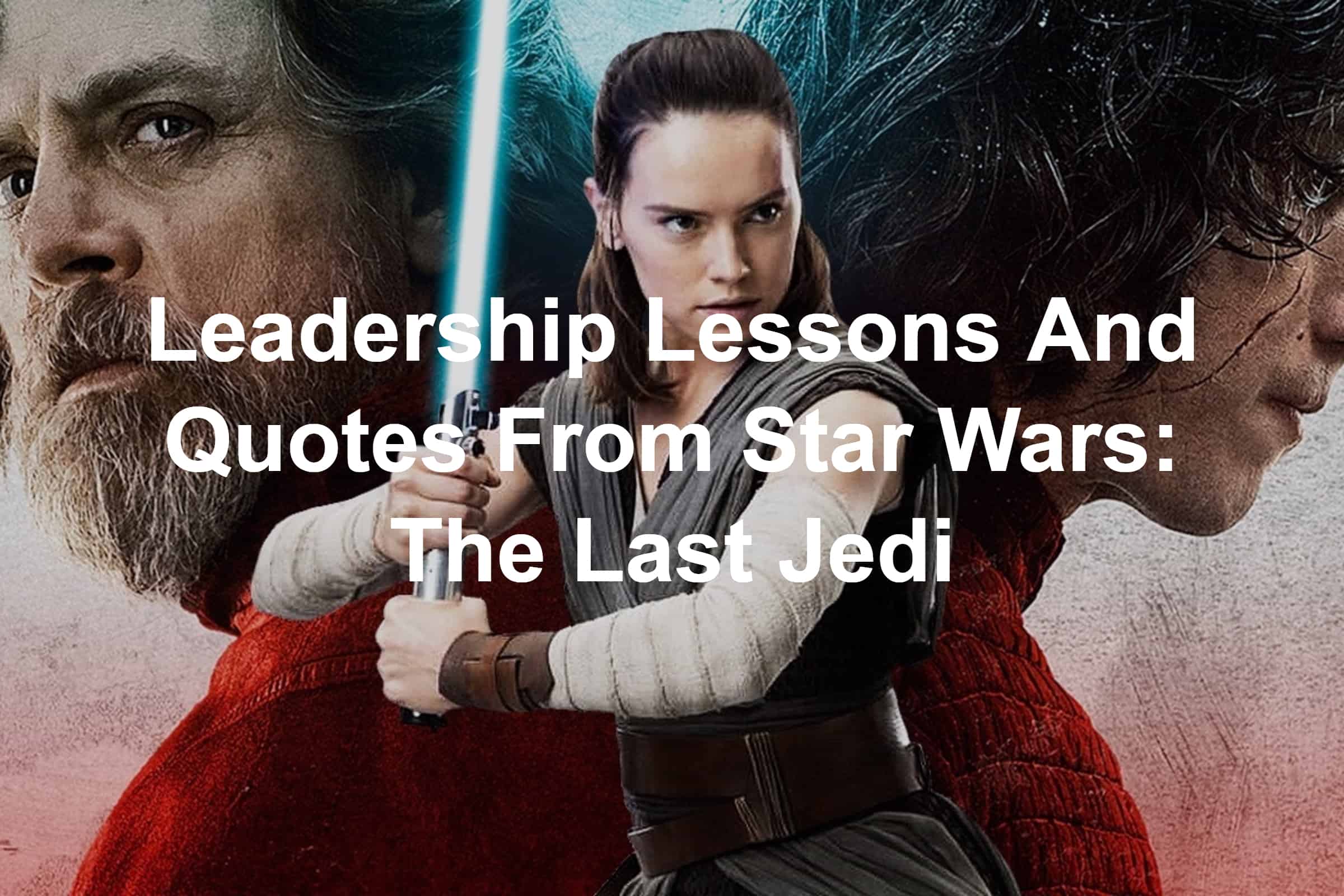 Leadership Lessons And Quotes From Star Wars: The Last Jedi