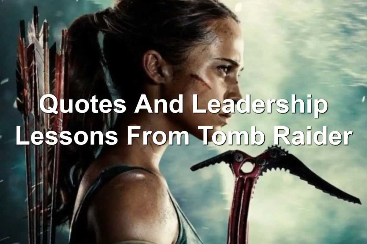 ALICIA Vikander as Lara Croft in Tomb Raider leadership lessons
