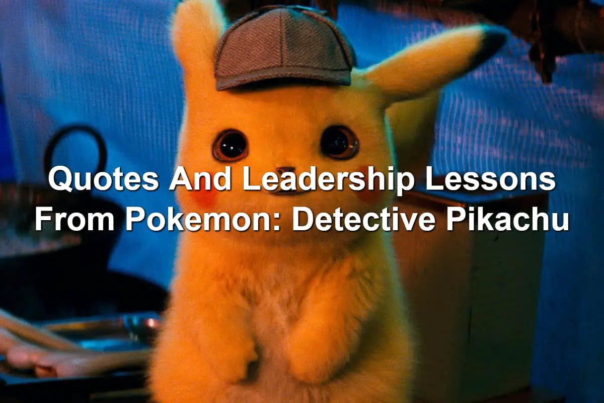 Quotes And Leadership Lessons From Pokemon Detective