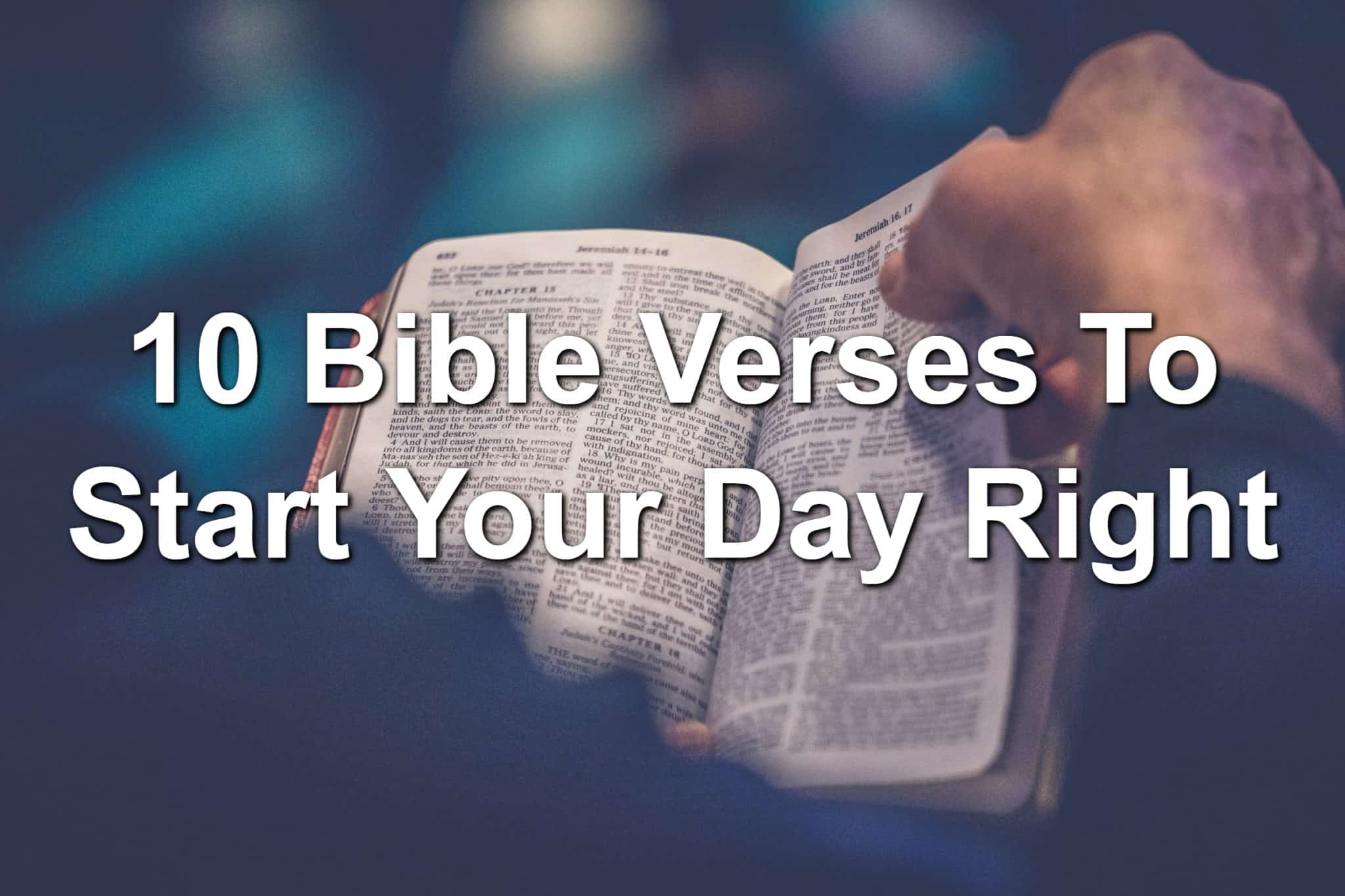 10 Bible Verses To Start Your Day Right