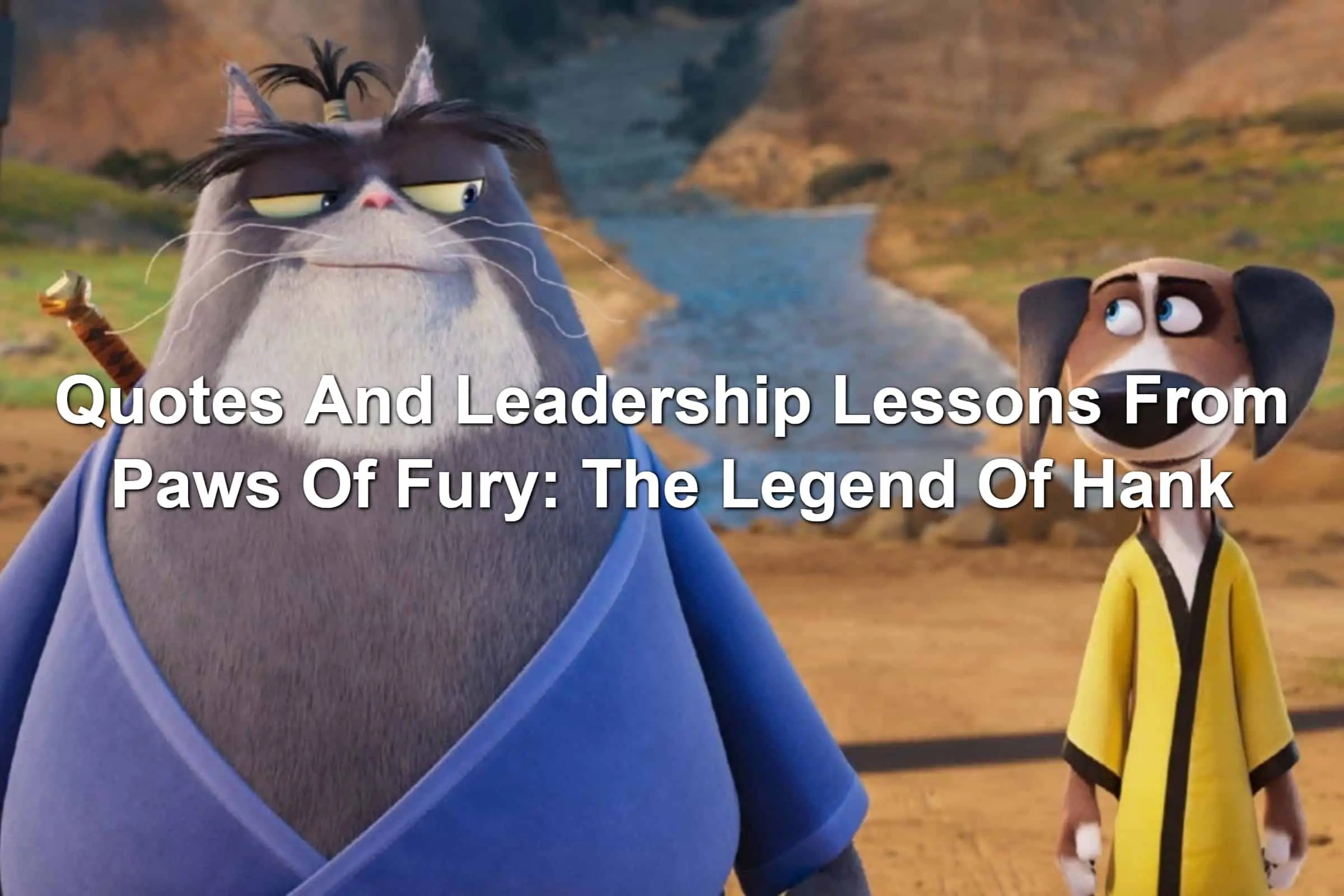 Quotes And Leadership Lessons From Paws Of Fury: The Legend Of Hank