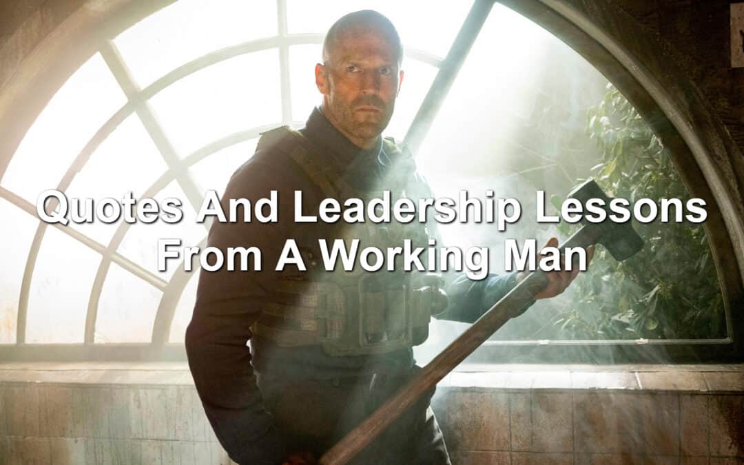 Quotes And Leadership Lessons From A Working Man