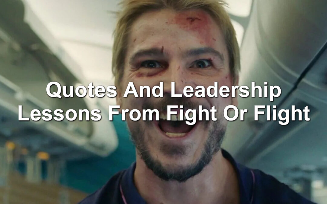 Quotes And Leadership Lessons From Fight Or Flight