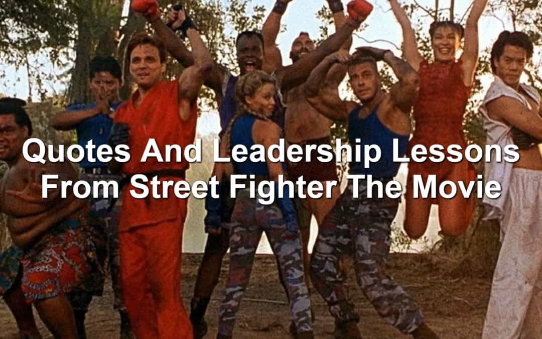 Quotes And Leadership Lessons From Street Fighter: The Movie