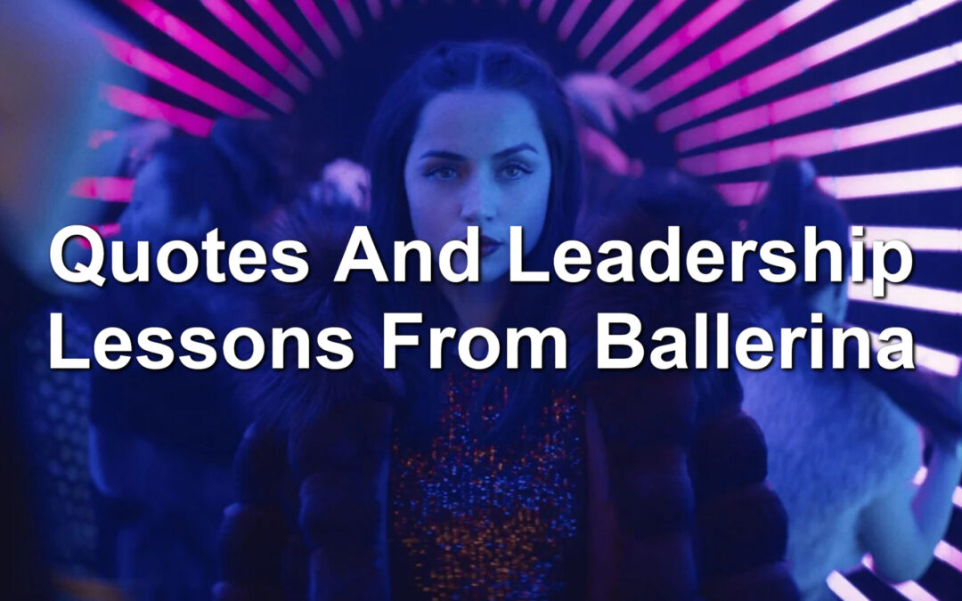 Quotes And Leadership Lessons From From The World Of John Wick: Ballerina