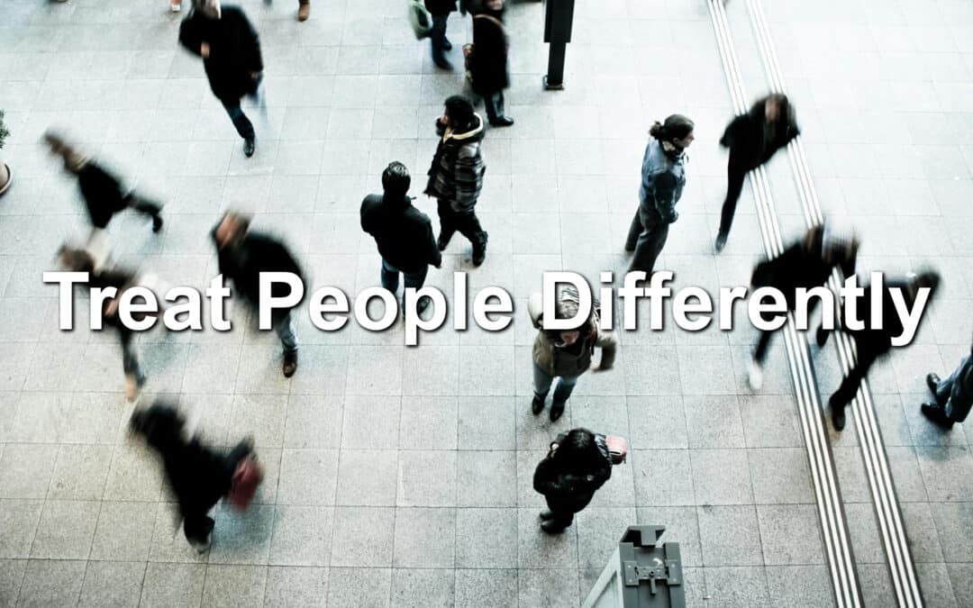 Treat People Differently