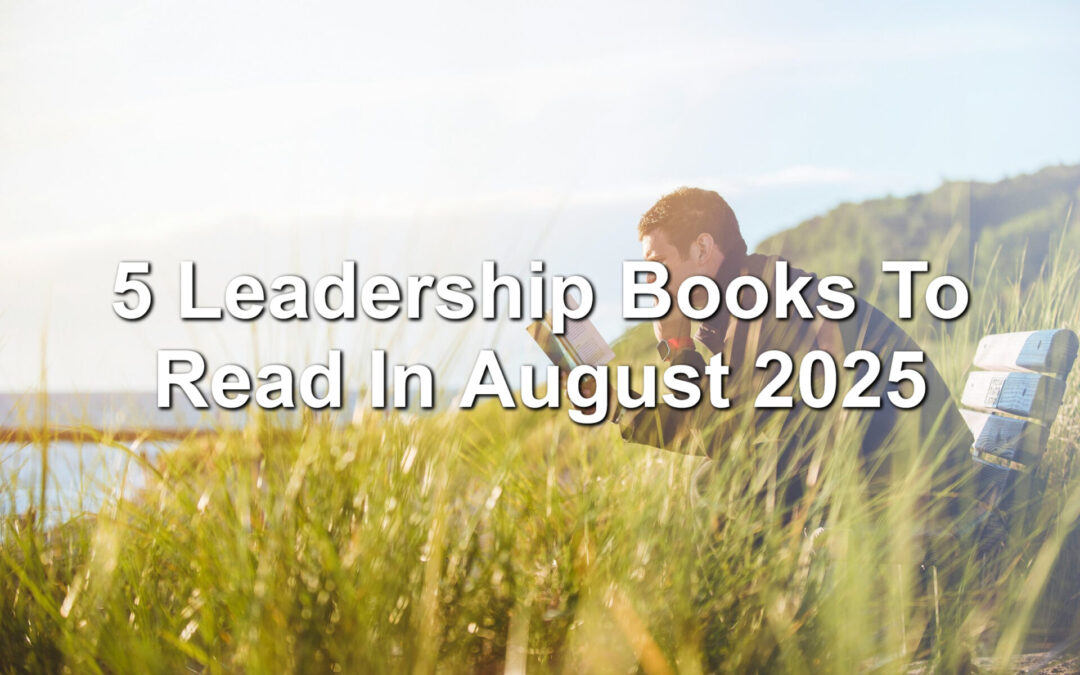 5 Leadership Books To Read In August 2025