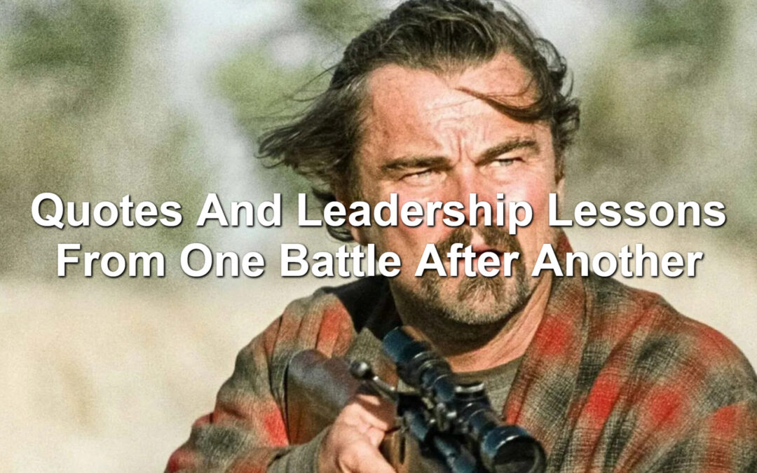 Quotes And Leadership Lessons From One Battle After Another
