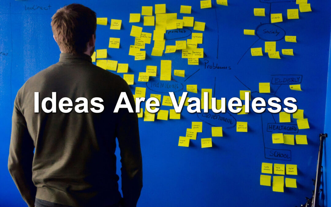 Ideas Are Valueless