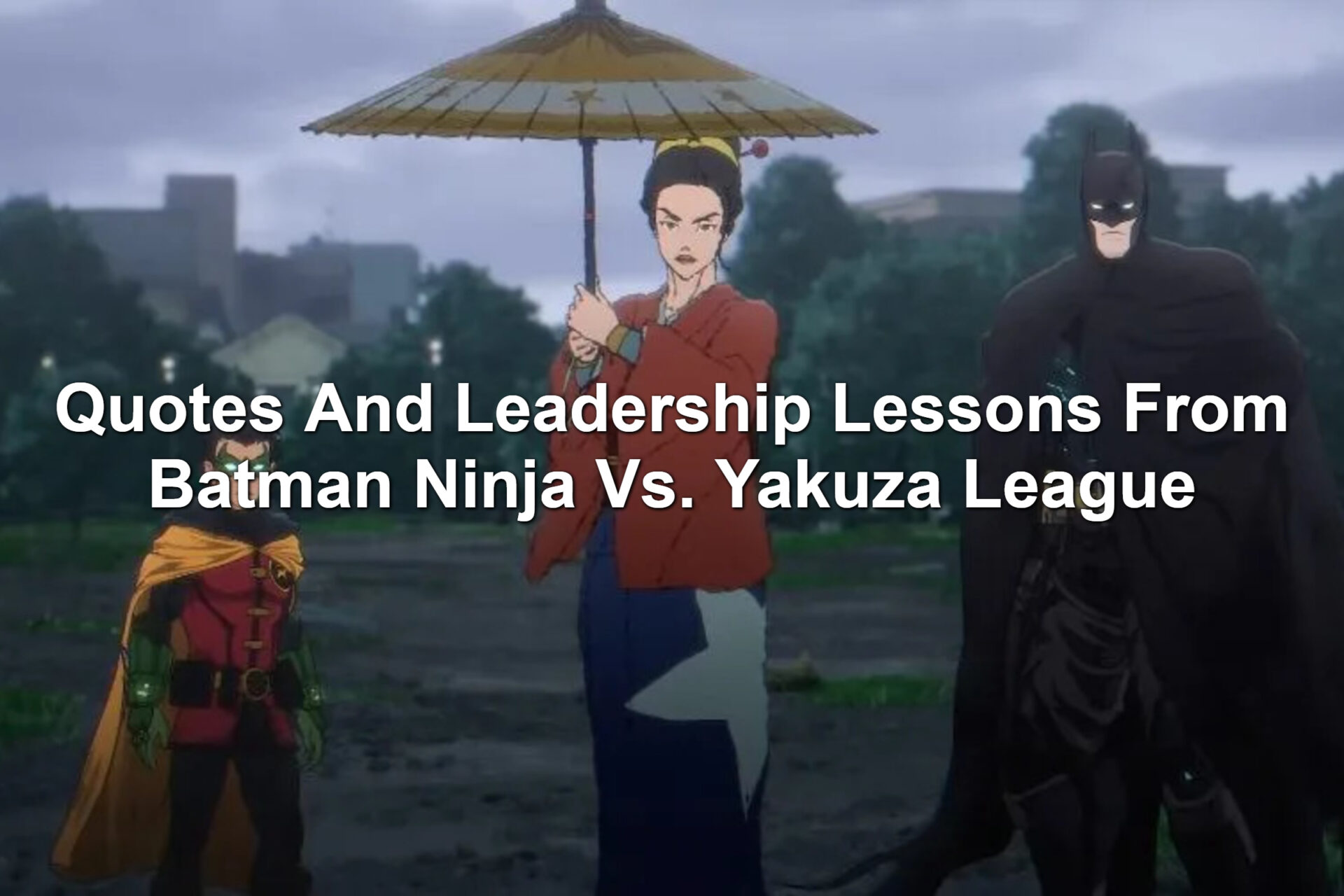 Ninja versions of Batman and Robin. They're standing with a woman holding a Japanese umbrella