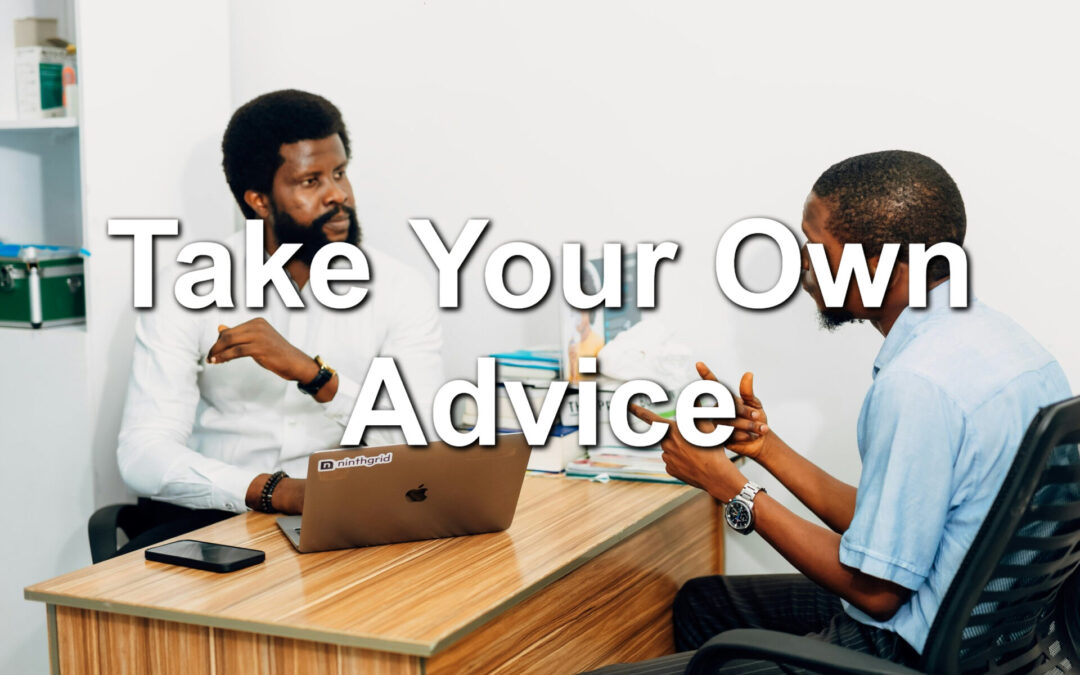 Take Your Own Advice