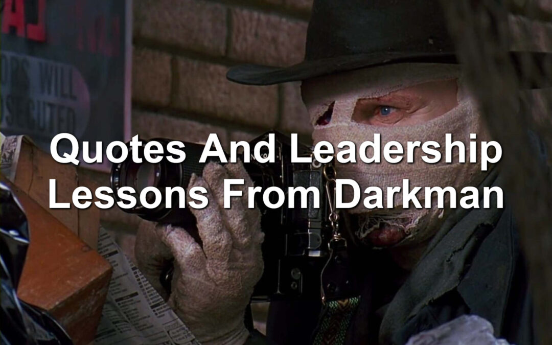 Quotes And Leadership Lessons From Darkman
