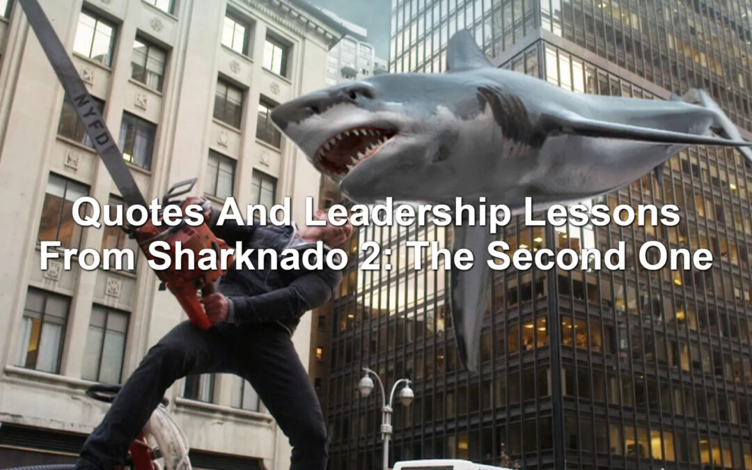 Quotes And Leadership Lessons From Sharknado 2: The Second One