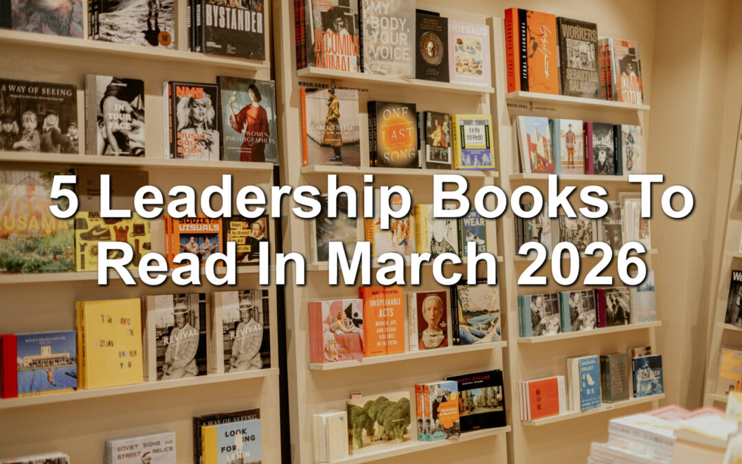 5 Leadership Books To Read In March 2026