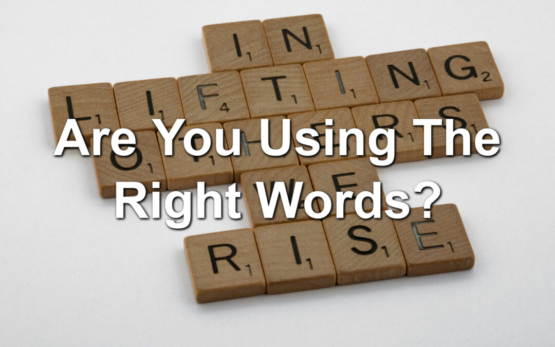 Are You Using The Right Words?