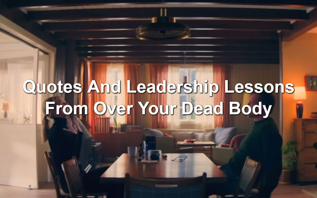 Quotes And Leadership Lessons From Over Your Dead Body
