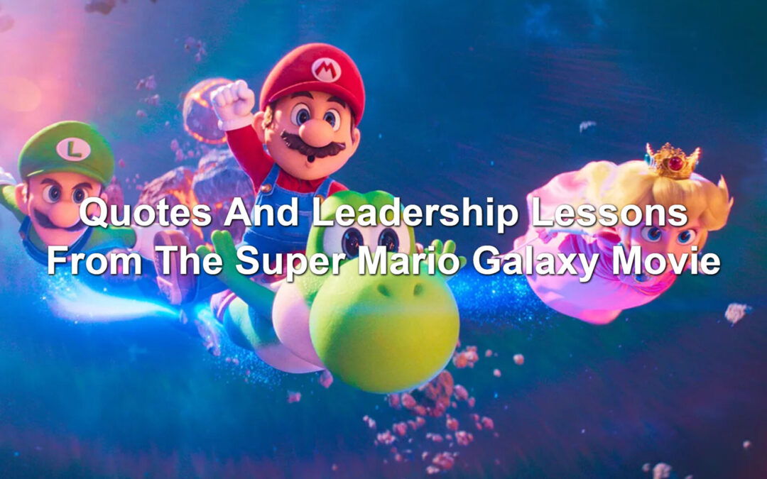 Quotes And Leadership Lessons From The Super Mario Galaxy Movie