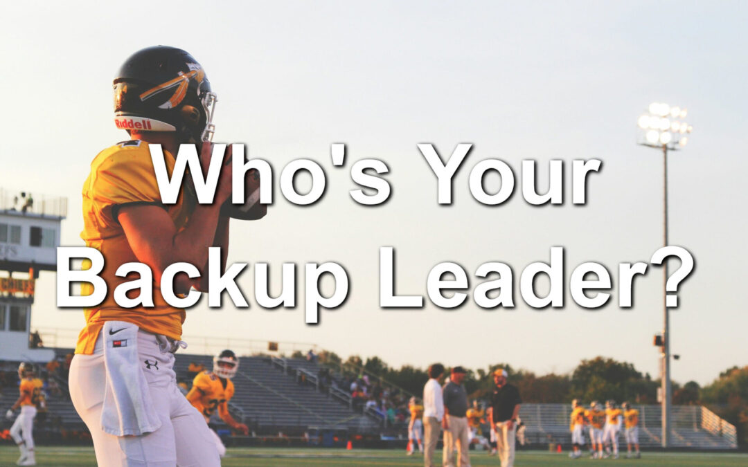 Who’s Your Backup Leader?