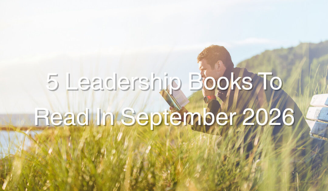 5 Leadership Books To Read In September 2026