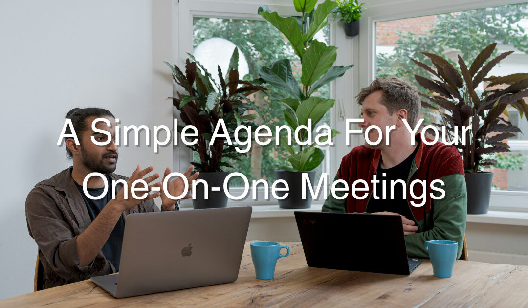 A Simple Agenda For Your One On One Meetings